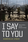 Image for I say to you: ethnic politics and the Kalenjin in Kenya