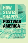 Image for How States Shaped Postwar America : State Government and Urban Power