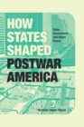 Image for How States Shaped Postwar America: State Government and Urban Power