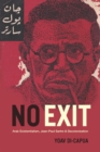 Image for No exit: Arab existentialism, Jean-Paul Sartre, and decolonization
