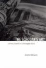 Image for The scholar&#39;s art  : literary studies in a managed world