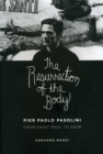 Image for The resurrection of the body  : Pier Paolo Pasolini from Saint Paul to Sade