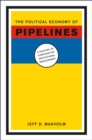 Image for The Political Economy of Pipelines