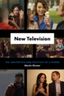 Image for New Television : The Aesthetics and Politics of a Genre