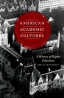 Image for American academic cultures: a history of higher education