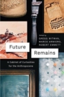 Image for Future remains  : a cabinet of curiosities for the Anthropocene