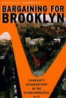 Image for Bargaining for Brooklyn  : community organizations in the entrepreneurial city