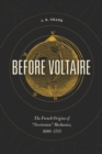 Image for Before Voltaire : The French Origins of &quot;Newtonian&quot; Mechanics, 1680-1715