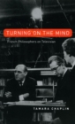 Image for Turning on the mind  : French philosophers on television