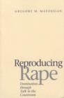Image for Reproducing Rape : Domination through Talk in the Courtroom