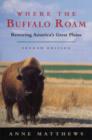 Image for Where the buffalo roam  : restoring America&#39;s great plains