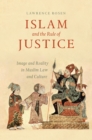 Image for Islam and the rule of justice  : image and reality in Muslim law and culture