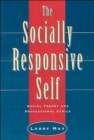 Image for The Socially Responsive Self : Social Theory and Professional Ethics