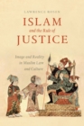 Image for Islam and the rule of justice: image and reality in Muslim law and culture