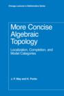 Image for More concise algebraic topology: localization, completion, and model categories