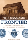 Image for The Sangamo frontier  : history and archaeology in the shadow of Lincoln