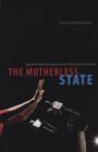 Image for The motherless state: women&#39;s political leadership and American democracy