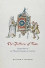 Image for The fullness of time  : temporalities of the fifteenth-century Low Countries