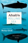 Image for Ahab&#39;s rolling sea  : a natural history of Moby-Dick