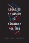Image for Legacies of Losing in American Politics