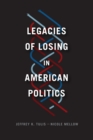 Image for Legacies of losing in American politics
