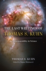 Image for Last Writings of Thomas S. Kuhn: Incommensurability in Science