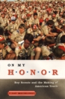 Image for On my honor  : Boy Scouts and the making of American youth