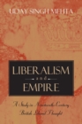 Image for Liberalism and Empire : A Study in Nineteenth-Century British Liberal Thought