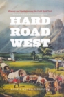 Image for Hard road west  : history and geology along the Gold Rush trail