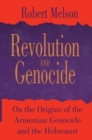 Image for Revolution and Genocide : On the Origins of the Armenian Genocide and the Holocaust