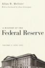 Image for A History of the Federal Reserve, Volume 1: 1913 - 1951