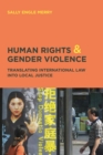 Image for Human Rights and Gender Violence: Translating International Law into Local Justice