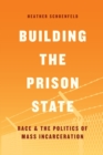 Image for Building the prison state  : race and the politics of mass incarceration