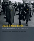 Image for Jews in Nazi Berlin  : from Kristallnacht to liberation