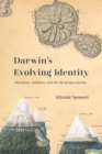 Image for Darwin&#39;s evolving identity: adventure, ambition, and the sin of speculation