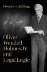 Image for Oliver Wendell Holmes Jr. and legal logic