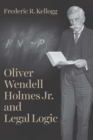 Image for Oliver Wendell Holmes Jr. and Legal Logic
