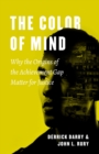 Image for The color of mind  : why the origins of the achievement gap matter for justice