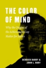 Image for The color of mind: why the origins of the achievement gap matter for justice
