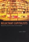 Image for Reluctant capitalists  : bookselling and the culture of consumption