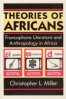 Image for Theories of Africans : Francophone Literature and Anthropology in Africa