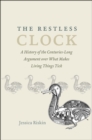 Image for The restless clock  : a history of the centuries-long argument over what makes living things tick