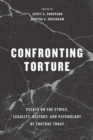 Image for Confronting torture  : essays on the ethics, legality, history, and psychology of torture today