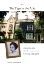 Image for The tiger in the attic: memories of the Kindertransport and growing up English