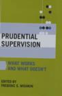 Image for Prudential Supervision : What Works and What Doesn&#39;t