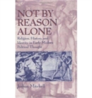 Image for Not by Reason Alone
