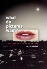 Image for What do pictures want?  : the lives and loves of images