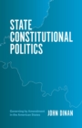 Image for State Constitutional Politics