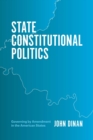 Image for State Constitutional Politics: Governing by Amendment in the American States