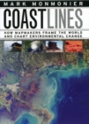 Image for Coast lines  : how mapmakers frame the world and chart environmental change